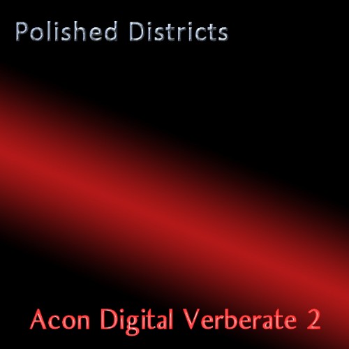 Polished Districts for Acon Digital Verberate 2